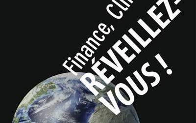 Finance, Climat, Réveillez-vous! Les solutions sont là.