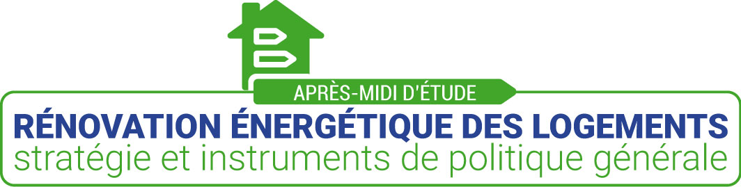 Après-midi d'étude "Rénovation énergétique des logements : Stratégie et instruments de politique générale"